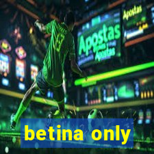 betina only